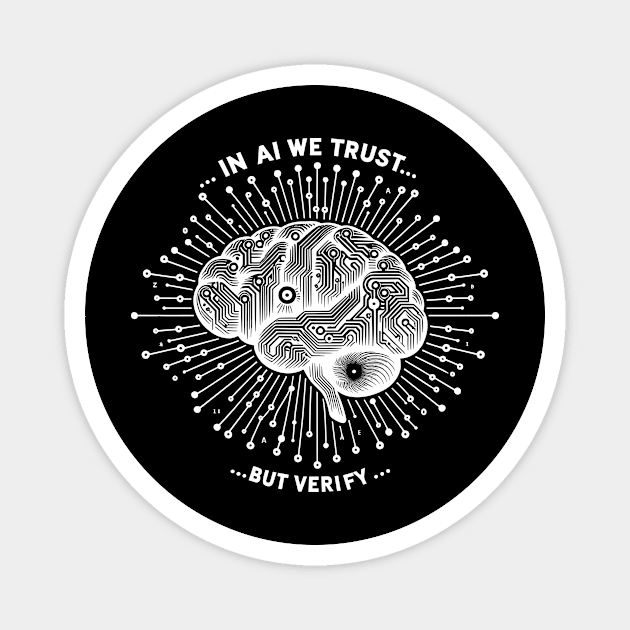 In AI We Trust... But Verify Magnet by Frank Ring